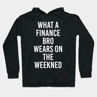 What a finance bro wears on the weekend Hoodie